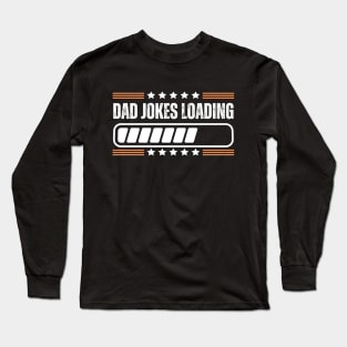 Hilarious Father's Day Gifts - Dad Jokes Loading - Funny Dad Jokes Humor Gag Gift Long Sleeve T-Shirt